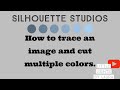 HOW TO TRACE AN IMAGE AND CUT MULTIPLE COLORS: SILHOUETTE STUDIO