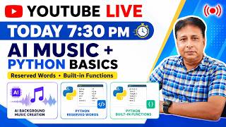 LIVE Today 7:30 PM | AI Background Music + Python Reserved Words & Built-in Functions