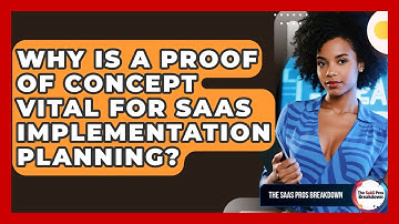Why Is A Proof Of Concept Vital For SaaS Implementation Planning? - The SaaS Pros Breakdown