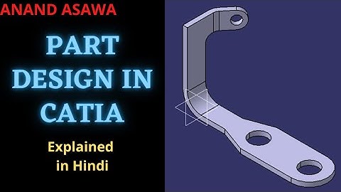 CatiaV5 || Part Design in Catia explained in Hindi || Anand Asawa