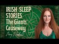 Bed time stories with Mary Smyth-The Giants Causeway      Irish Sleep Stories Calm Sleep Stories