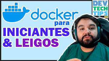 Docker Para Iniciantes e Leigos  | O que é e para que serve, visão geral, guia geral e atualizado