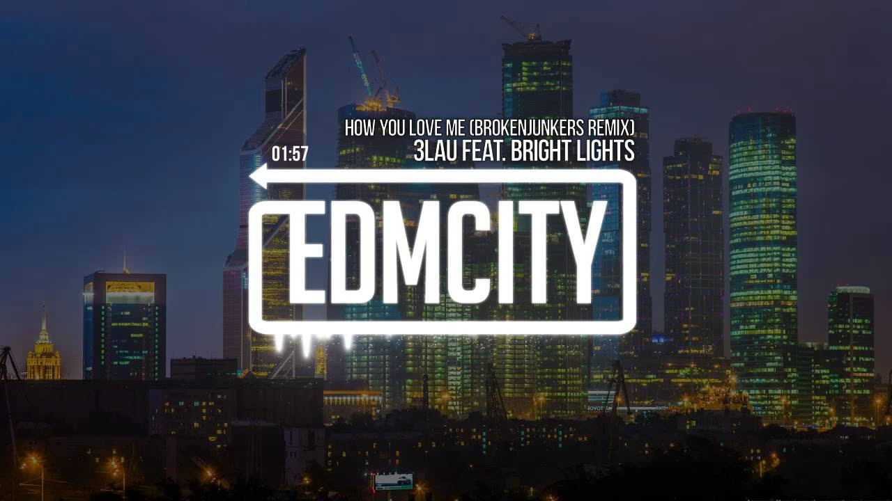 3LAU feat. Bright Lights - How You Love Me (Brokenjunkers Remix)