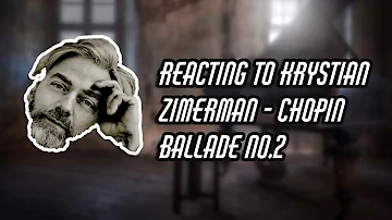 A CALM STORM..REACTING TO KRYSTIAN ZIMERMAN - CHOPIN BALLADE NO.2 IN F MAJOR, OP. 38