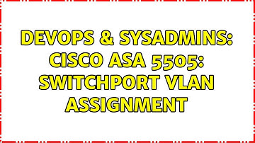 DevOps & SysAdmins: Cisco ASA 5505: switchport VLAN assignment