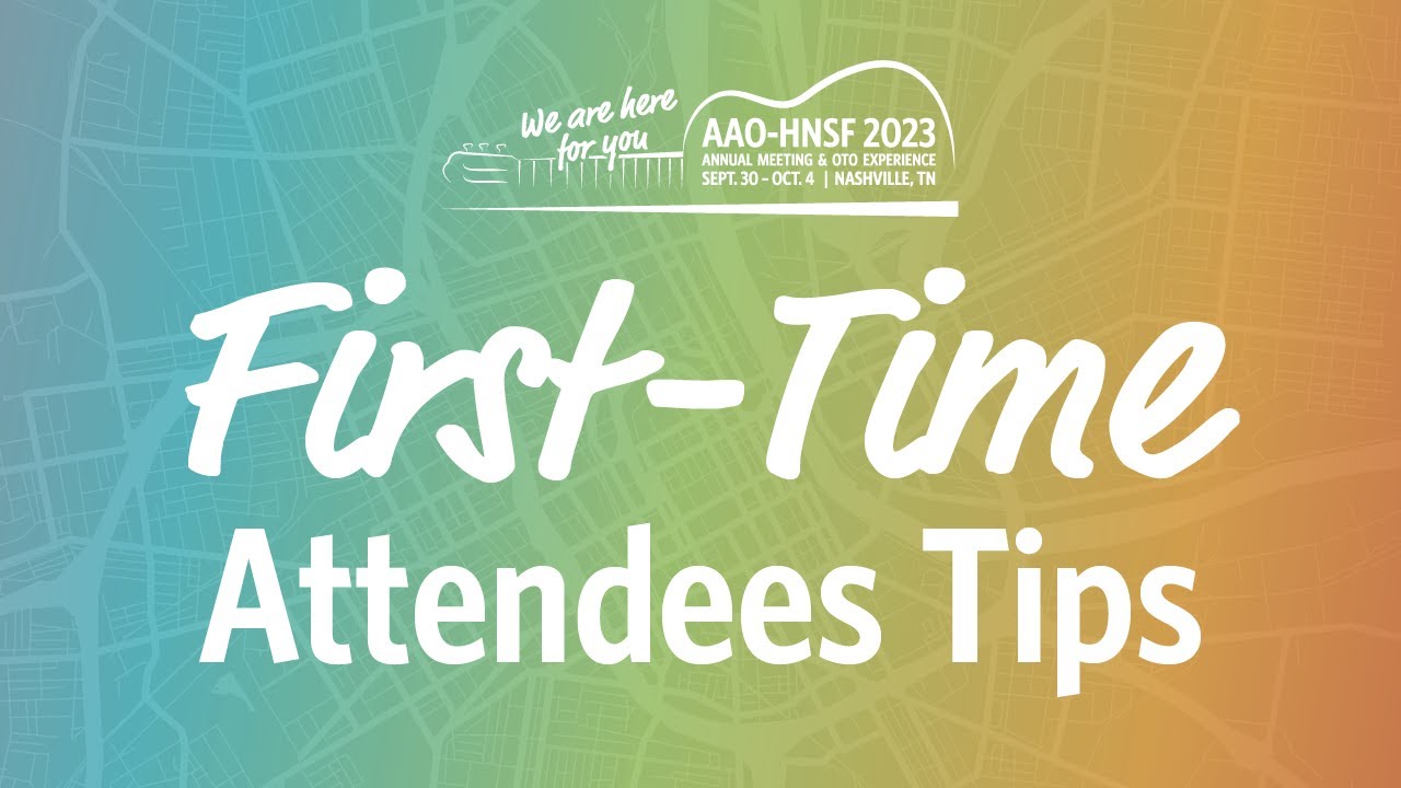 aao-hnsf-2023-annual-meeting-oto-experience-first-time-attendees
