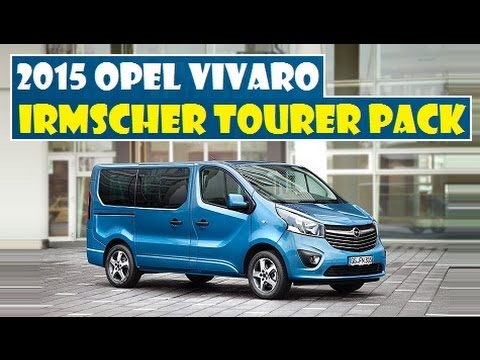 2017 Opel Vivaro Irmscher Tourer Pack Officially Launched You