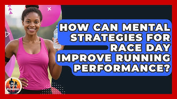 How Can Mental Strategies for Race Day Improve Running Performance? - All Sorts Of Running
