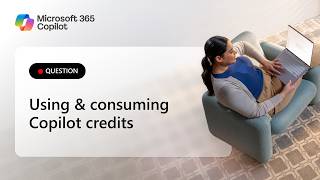 Question: When will each user know how many Copilot credits they have consumed or how many remain