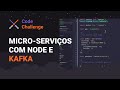 Code Challenge: Micro-serviços com Node e Kafka