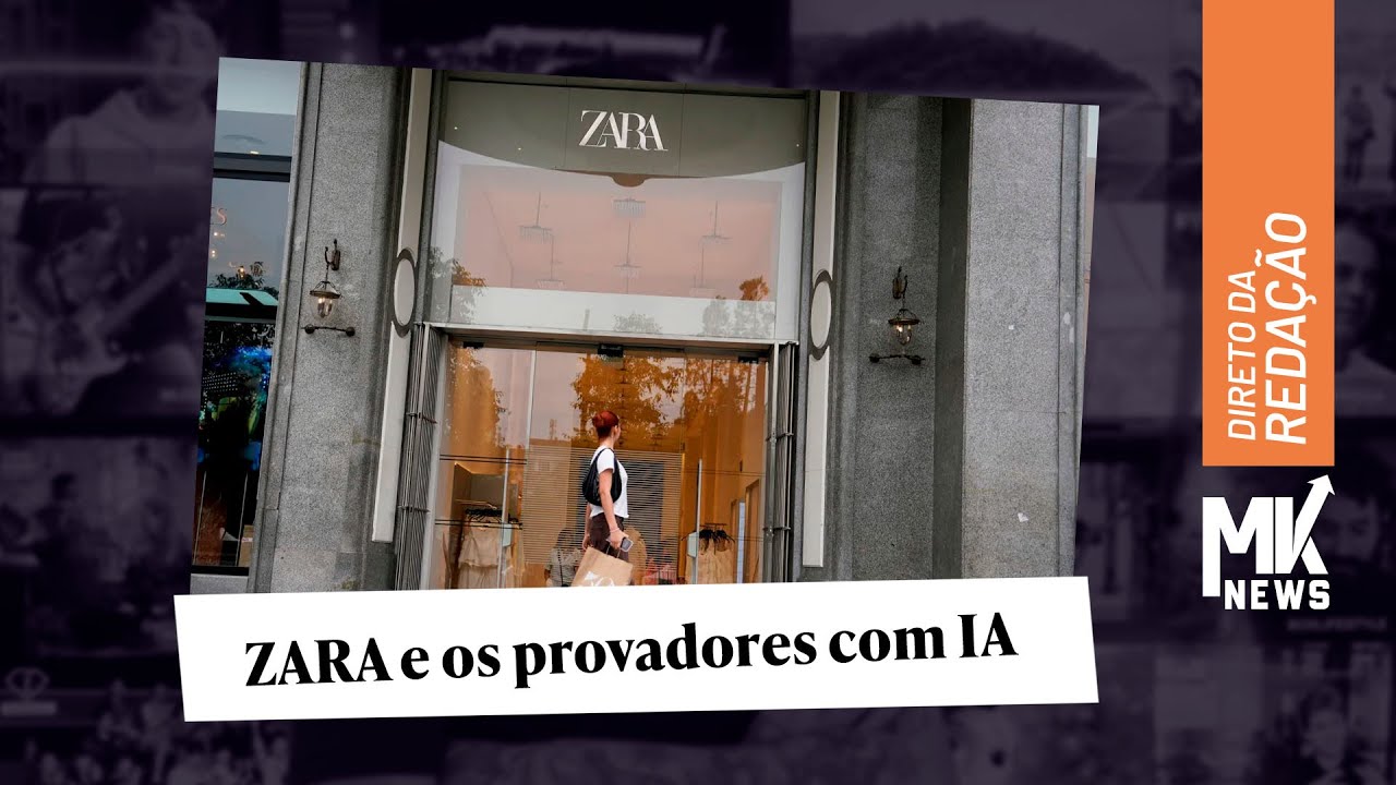 Zara usa IA para reduzir devoluções e proteger margem no e-commerce | Markket News Direto da Redação
