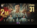 SharPasand Episode 31 | 21 Jan 2026 | Eng Sub | ARY Digital Drama