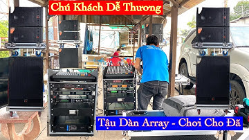 Chú Khách Dễ Thương - Đam Mê “ Mưa Vẫn Bàn Giao Dàn Array 102 Triệu - An Giang. LH 0903010773