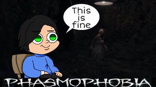 This is fine | Phasmophobia