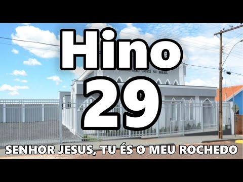 HINO 29 CCB 🎶 - 🎶 SENHOR JESUS, TU ÉS O MEU ROCHEDO 🎶 - HINÁRIO 5 COM LETRAS