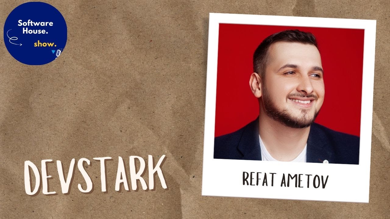 Ep. 011: Refat Ametov on how they build world-class digital products at DevStark