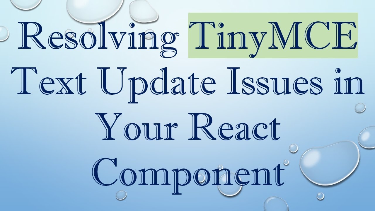 Resolving TinyMCE Text Update Issues in Your React Component