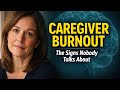 Caregiver Burnout Warning Signs to Watch