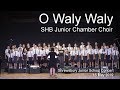 O Waly Waly SHB Junior Chamber Choir