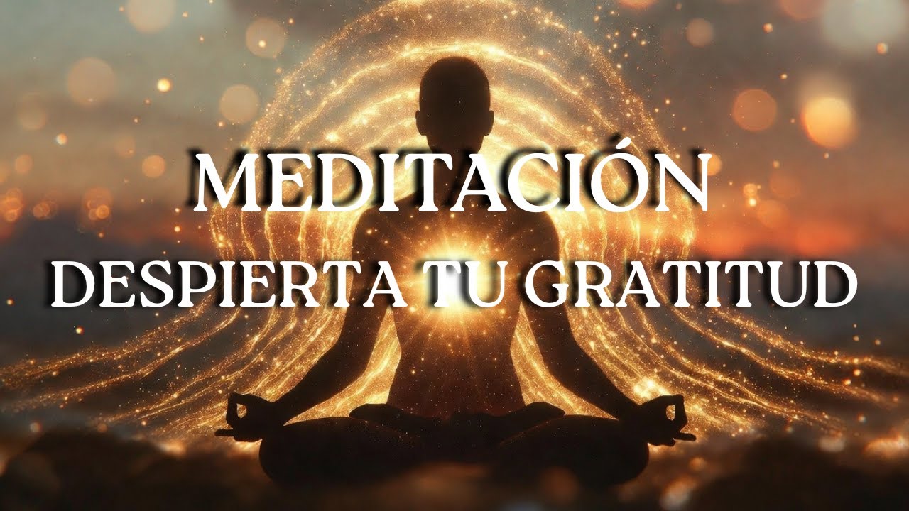 Meditación Guiada para la Gratitud y la Abundancia Interior ...