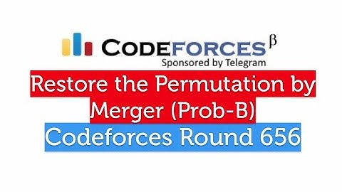 (Prob-B)Restore the Permutation by Merger | Codeforces Round 656