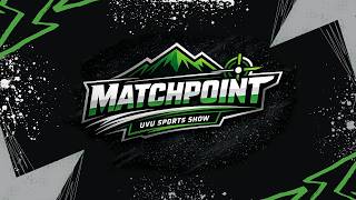 PreGame Show | Match Point | UVU Review