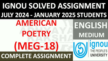 MEG 18 || AMERICAN POETRY || IGNOU SOLVED ASSIGNMENT 2024-2025 || JULY 2024 - JANUARY 2025 STUDENTS