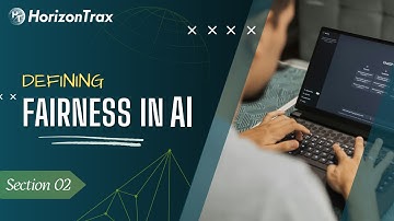 🎓 Section 2: Defining Fairness in AI | Ethics in Artificial Intelligence Course