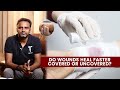 Do wounds heal faster covered or uncovered  dr sree charan