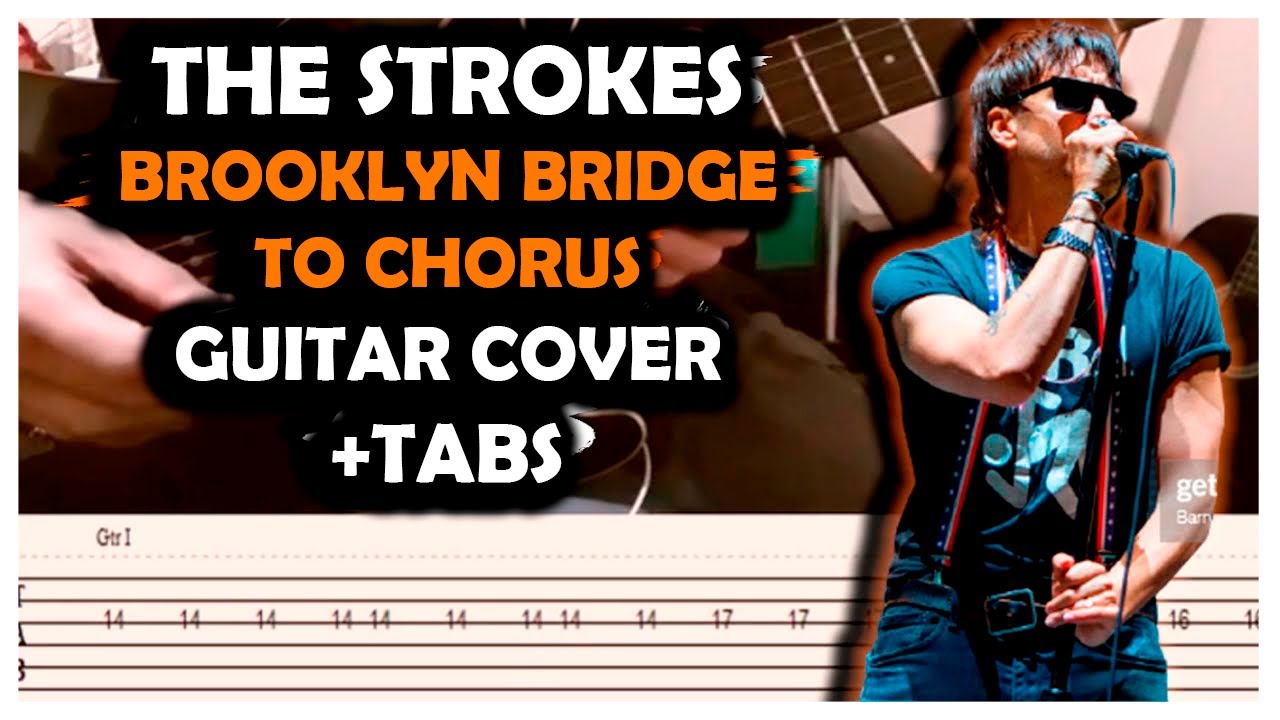 Brooklyn Bridge to Chorus - The Strokes (Guitar Cover +TABS)