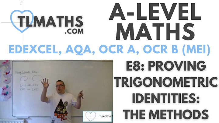 A-Level Maths: E8-01 Proving Trigonometric Identities: The Methods