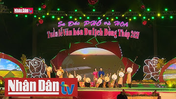 Khai mạc Tuần lễ Văn hoá du lịch tỉnh Đồng Tháp