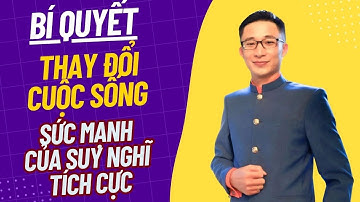 BÍ QUYẾT THAY ĐỔI CUỘC SỐNG VÀ CÔNG VIỆC! SỨC MẠNH CỦA SUY NGHĨ TÍCH CỰC | Vi Linh Official