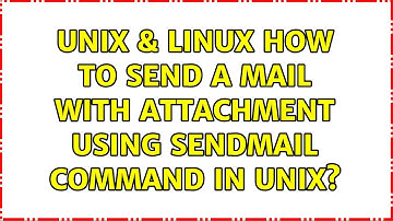Unix & Linux: How to send a mail with attachment using sendmail command in unix?