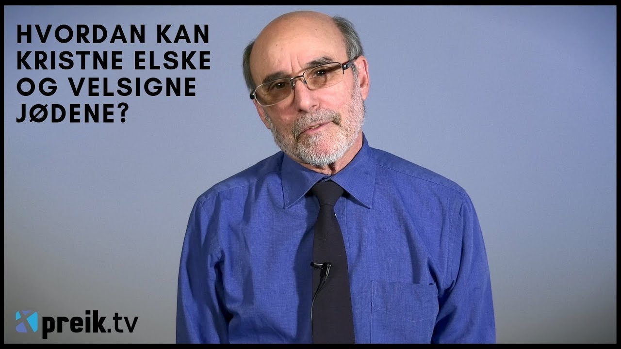 Hvordan kan kristne elske og velsigne Jødene?