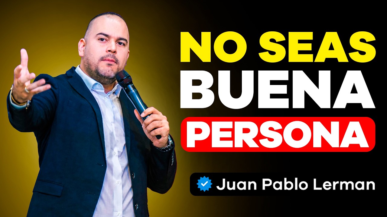 DEJA DE SER BUENO y Empieza a Ser INTELIGENTE | Juan Pablo Lerman