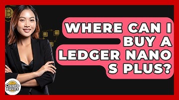 Where Can I Buy A Ledger Nano S Plus? - CryptoBasics360.com