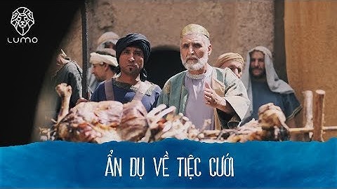 065 - Ma-thi-ơ 22:1-14 - Ẩn dụ về tiệc cưới - Dự án LUMO