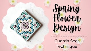 Spring Flower Design - Cuerda Seca Technique | DIY Ceramic Tiles