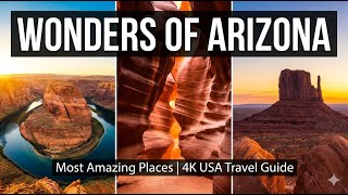 Wonders of Arizona | Most Amazing Places in Arizona | 4K USA Travel Guide
