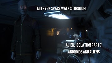 Alien: Isolation Part 7.. Androids and Aliens