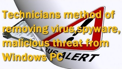 How to remove a virus or spyware from a computer (technician method)