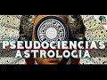 PSEUDOCIENCIAS: CAP. 1: ASTROLOGÍA Y HORÓSCOPO (Desde la ciencia) | PSEUDOTERAPIAS ANALIZADAS