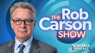 The Rob Carson Show LIVE (7/27/2026) | NEWSMAX Podcasts