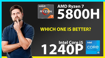 AMD Ryzen 7 5800H vs INTEL Core i5 1240P Technical Comparison