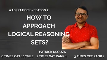 How to approach Logical Reasoning Sets? | #AskPatrick | Patrick Dsouza | 6 times CAT 100%ile