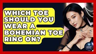 Which Toe Should You Wear A Bohemian Toe Ring On? - Jewelry Market Spotlight