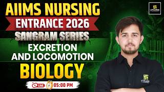 Sangram Series | Biology | Excretion And Locomotion🔥 | AIIMS Nursing Entrance 2026 | Prateek Sir