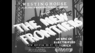 1936 WESTINGHOUSE ELECTRIC APPLIANCES PROMOTIONAL FILM  'THE NEW FRONTIERS' XD13104