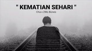 KEMATIAN SEHARI - Cha Feat. 2Wo Bones (Lirik) 💯💯